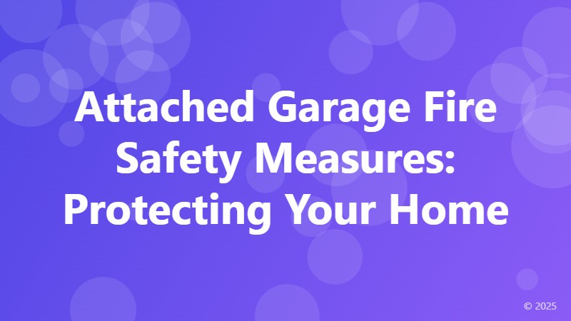 Attached Garage Fire Safety Measures: Protecting Your Home