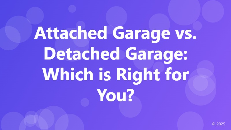 Attached Garage vs. Detached Garage: Which is Right for You?