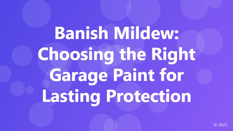 Banish Mildew: Choosing the Right Garage Paint for Lasting Protection