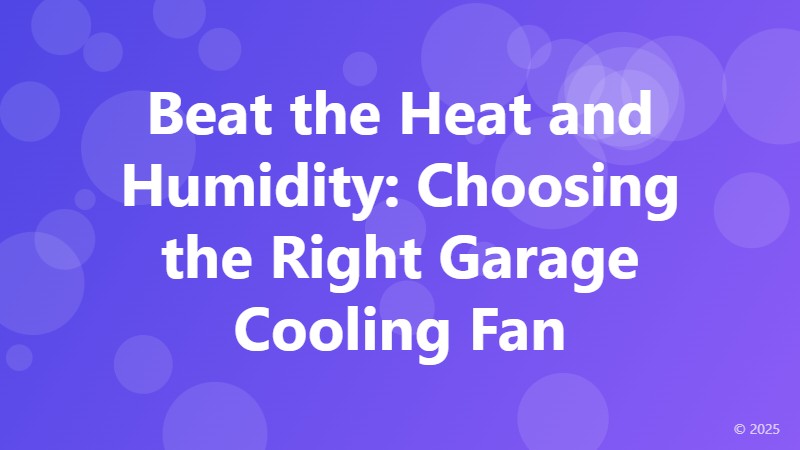 Beat the Heat and Humidity: Choosing the Right Garage Cooling Fan