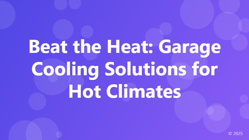 Beat the Heat: Garage Cooling Solutions for Hot Climates
