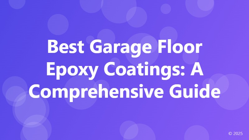 Best Garage Floor Epoxy Coatings: A Comprehensive Guide
