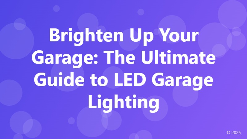 Brighten Up Your Garage: The Ultimate Guide to LED Garage Lighting