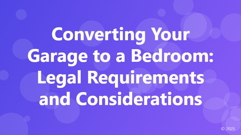 Converting Your Garage to a Bedroom: Legal Requirements and Considerations