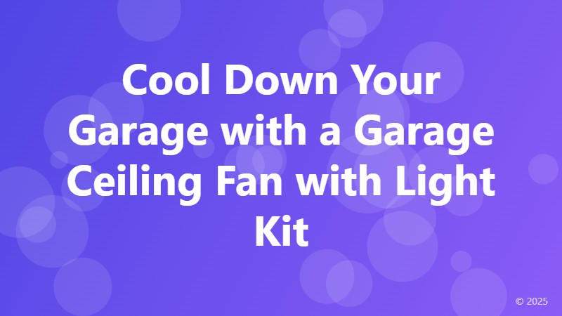 Cool Down Your Garage with a Garage Ceiling Fan with Light Kit