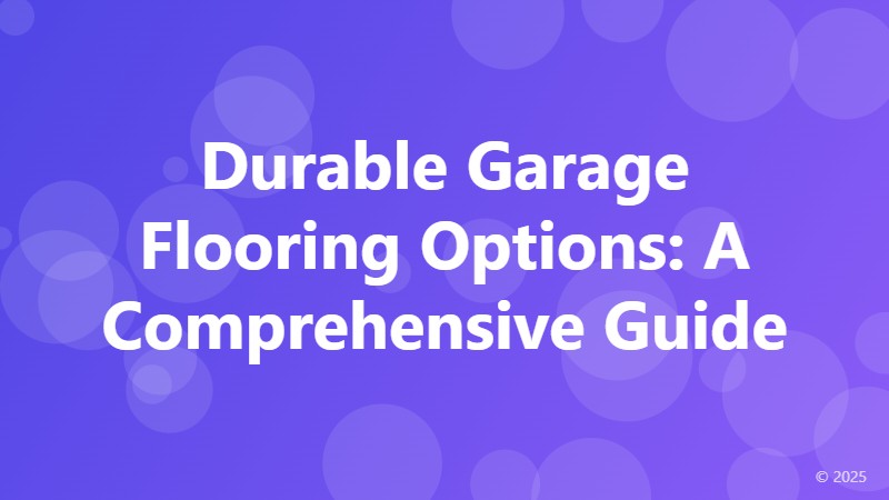 Durable Garage Flooring Options: A Comprehensive Guide