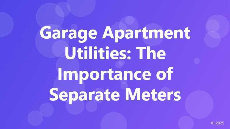 Garage Apartment Utilities: The Importance of Separate Meters