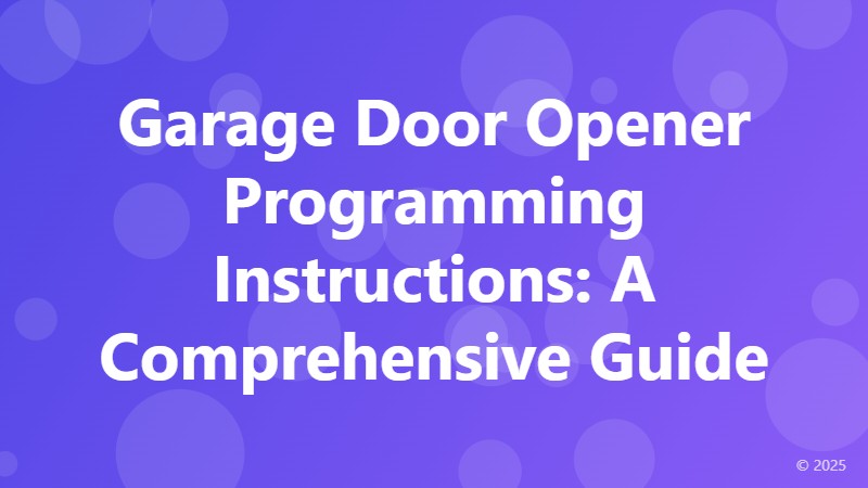 Garage Door Opener Programming Instructions: A Comprehensive Guide