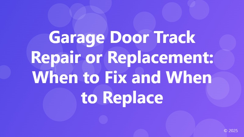 Garage Door Track Repair or Replacement: When to Fix and When to Replace