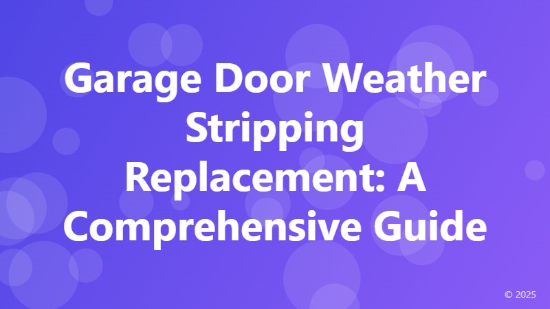Garage Door Weather Stripping Replacement: A Comprehensive Guide