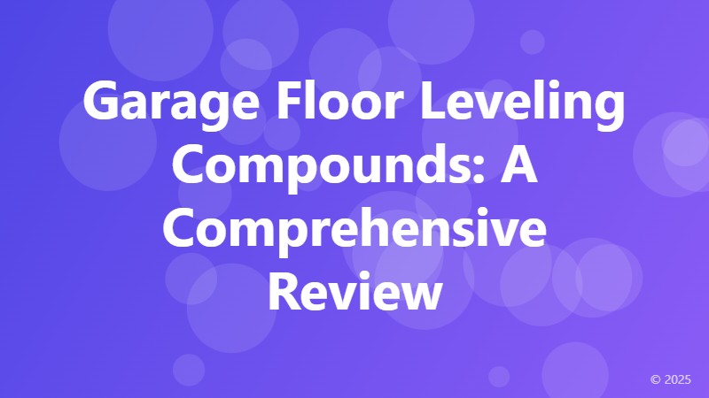 Garage Floor Leveling Compounds: A Comprehensive Review