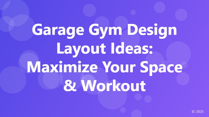 Garage Gym Design Layout Ideas: Maximize Your Space & Workout