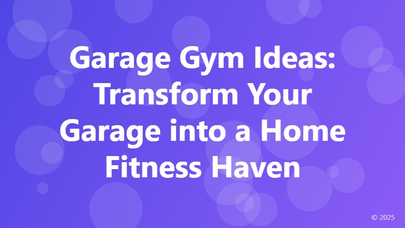 Garage Gym Ideas: Transform Your Garage into a Home Fitness Haven