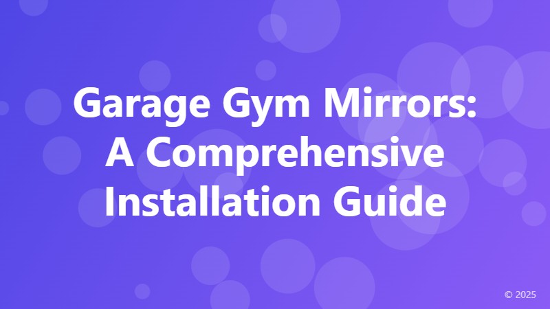 Garage Gym Mirrors: A Comprehensive Installation Guide
