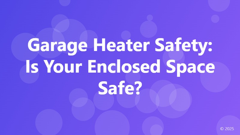 Garage Heater Safety: Is Your Enclosed Space Safe?