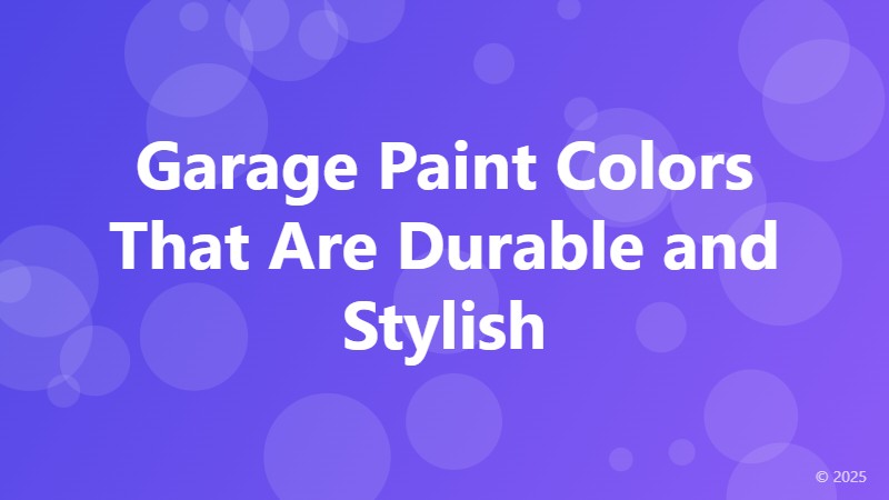 Garage Paint Colors That Are Durable and Stylish