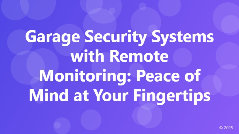 Garage Security Systems with Remote Monitoring: Peace of Mind at Your Fingertips