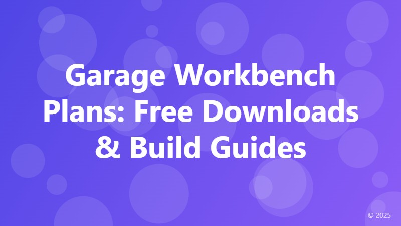 Garage Workbench Plans: Free Downloads & Build Guides