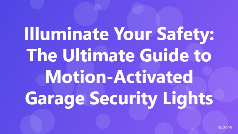 Illuminate Your Safety: The Ultimate Guide to Motion-Activated Garage Security Lights