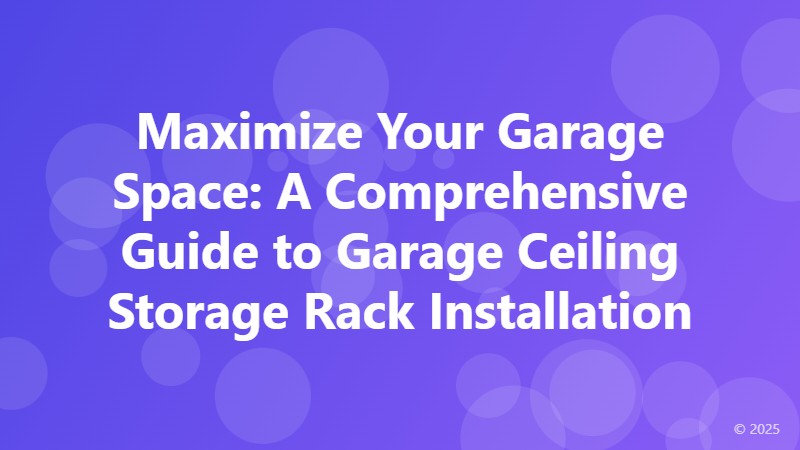 Maximize Your Garage Space: A Comprehensive Guide to Garage Ceiling Storage Rack Installation
