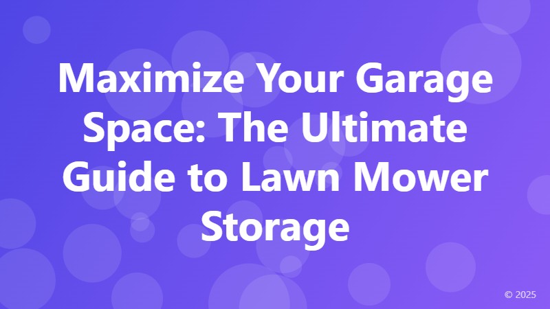 Maximize Your Garage Space: The Ultimate Guide to Lawn Mower Storage