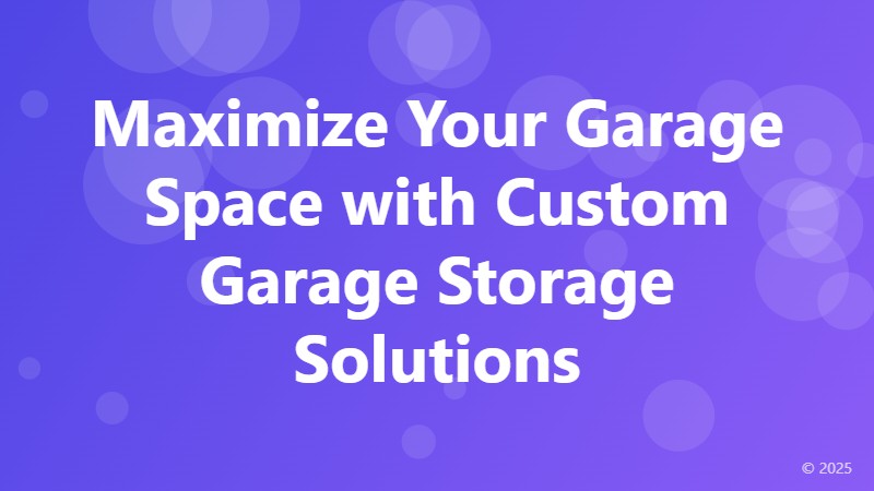 Maximize Your Garage Space with Custom Garage Storage Solutions