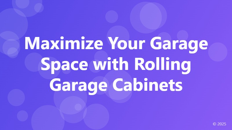 Maximize Your Garage Space with Rolling Garage Cabinets