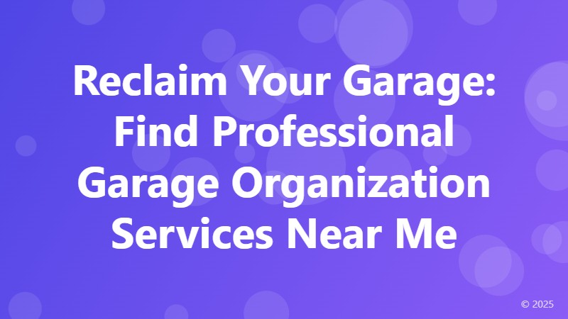 Reclaim Your Garage: Find Professional Garage Organization Services Near Me