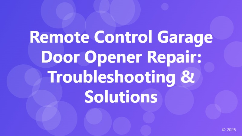 Remote Control Garage Door Opener Repair: Troubleshooting & Solutions