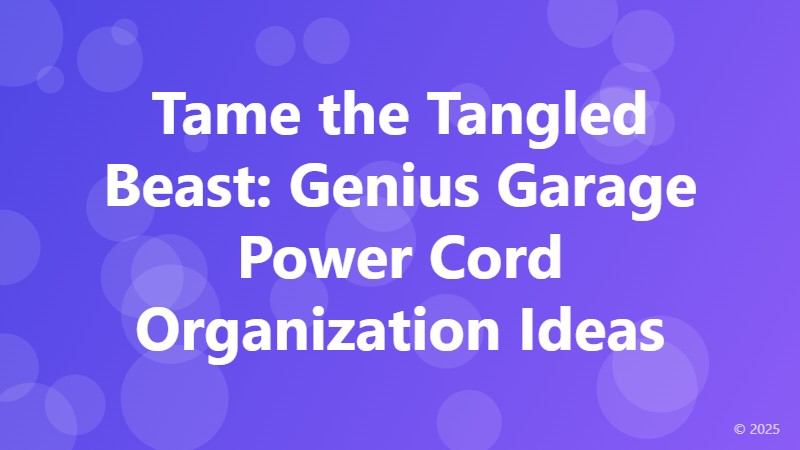 Tame the Tangled Beast: Genius Garage Power Cord Organization Ideas