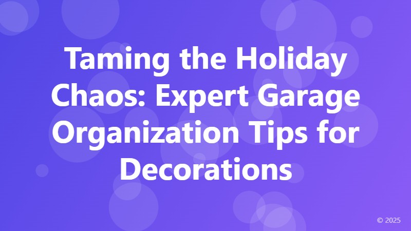 Taming the Holiday Chaos: Expert Garage Organization Tips for Decorations