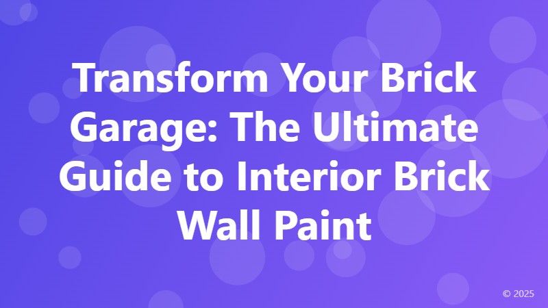 Transform Your Brick Garage: The Ultimate Guide to Interior Brick Wall Paint
