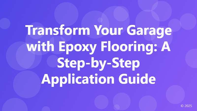 Transform Your Garage with Epoxy Flooring: A Step-by-Step Application Guide