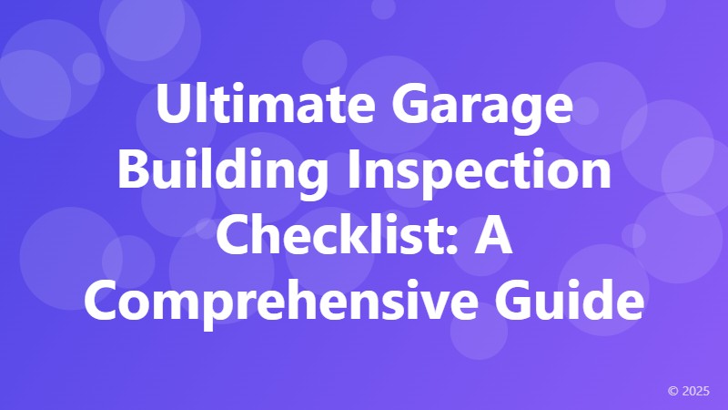 Ultimate Garage Building Inspection Checklist: A Comprehensive Guide